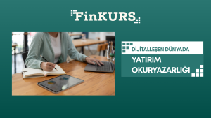 Dijitalleşen Dünyada Yatırım Okuryazarlığı